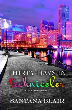 portada Thirty Days in Technicolor: A Paradise Cove Story (en Inglés)