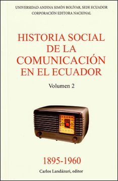 portada Historia social de la comunicación en el Ecuador 1895-1960. Volumen 2.