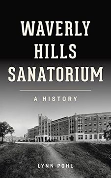 portada Waverly Hills Sanatorium: A History (Landmarks) (en Inglés)