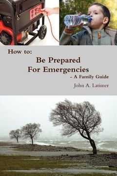 portada how to: be prepared for emergencies - a family guide