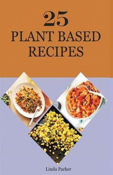 portada 25 Plant Based Recipes (en Inglés)