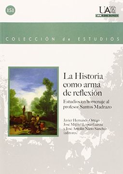 portada La Historia como arma de reflexión: Estudios en homenaje al profesor Santos Madrazo