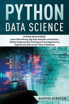portada Python Data Science: from Beginner to Experts About Techniques of Data Mining, Big Data Analytics and Science, Python Programming and How t (en Inglés)