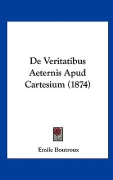 portada De Veritatibus Aeternis Apud Cartesium (1874) (en Latin)