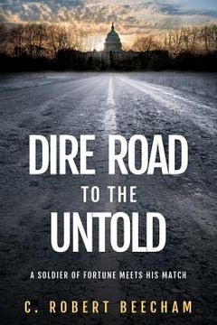 portada Dire Road to the Untold: A Soldier Of Fortune Meets His Match (en Inglés)