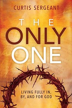 portada The Only One: Living Fully in, by, and for god (in English)