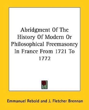 portada abridgment of the history of modern or philosophical freemasonry in france from 1721 to 1772 (en Inglés)