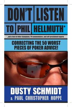 portada Don't Listen to Phil Hellmuth: Correcting the 50 Worst Pieces of Poker Advice