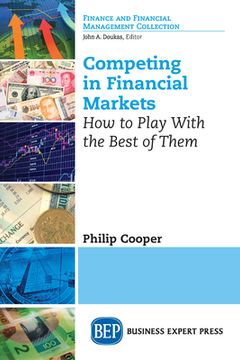 portada Competing in Financial Markets: How to Play With the Best of Them