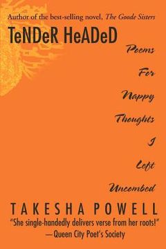 portada tender headed: poems for nappy thoughts i left uncombed (en Inglés)