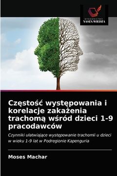 portada Częstośc występowania i korelacje zakażenia trachomą wśród dzieci 1-9 pracodawców (en Polaco)