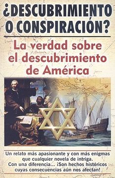 Libro descubrimiento o conspiracion?: la verdad del descubrimiento de
