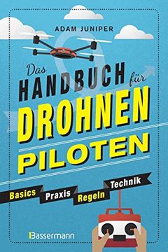portada Das Handbuch für Drohnen-Piloten. Basics, Praxis, Technik, Regeln: Das Erste Praxisbuch für Alle Aspekte des Ferngesteuerten Fliegens (in German)