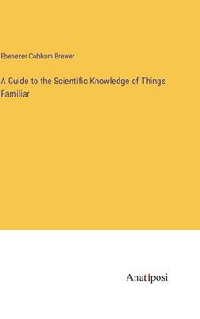 portada A Guide to the Scientific Knowledge of Things Familiar (en Inglés)