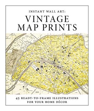 portada Instant Wall Art - Vintage Map Prints: 45 Ready-To-Frame Illustrations for Your Home Decor