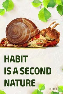 portada Habit is a second nature: or how to get rid of addictions that worsen your life (en Inglés)