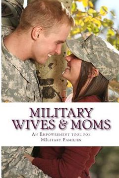 portada Military Wives & Moms: Empowerment for our Military Parents & Wives (en Inglés)