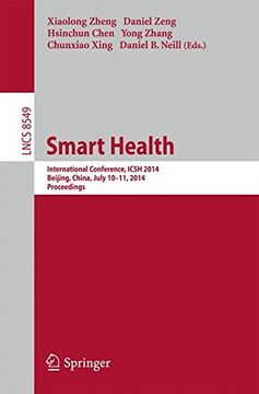 portada Smart Health: International Conference, Icsh 2014, Beijing, China, July 10-11, 2014. Proceedings (Lecture Notes in Computer Science) (en Inglés)