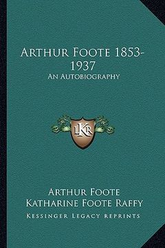 portada arthur foote 1853-1937: an autobiography (in English)