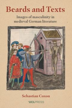 portada Beards and Texts: Images of masculinity in medieval German literature