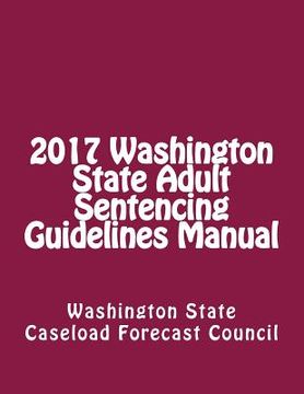portada 2017 Washington State Adult Sentencing Guidelines Manual (in English)
