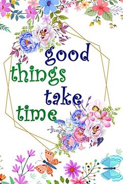 portada Good Things Take Time: Daily Practice Gratitude | day and Night Reflection to Reduce Stress | Improve Mental Health | Find Peace in the Everyday for Mindful Thankfulness 
