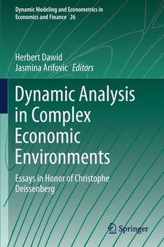 portada Dynamic Analysis in Complex Economic Environments: Essays in Honor of Christophe Deissenberg (en Inglés)