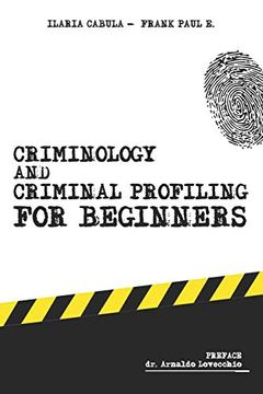 portada Criminology and Criminal Profiling for Beginners: (Crime Scene Forensics, Serial Killers and Sects) (en Inglés)