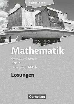 portada Bigalke/Köhler: Mathematik Sekundarstufe ii - Berlin - Neubearbeitung / Leistungskurs Ma-4 - Qualifikationsphase - Lösungen zum Schülerbuch (en Alemán)