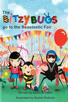 portada the bitzy bugs go to the beastastic fair (en Inglés)