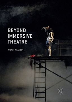 portada Beyond Immersive Theatre: Aesthetics, Politics and Productive Participation (en Inglés)