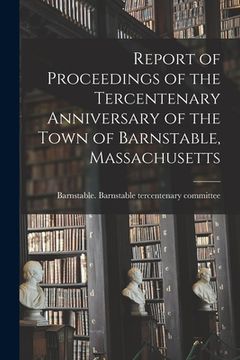portada Report of Proceedings of the Tercentenary Anniversary of the Town of Barnstable, Massachusetts (en Inglés)