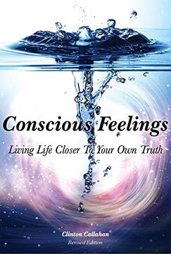 portada Conscious Feelings: Living Life Closer to Your own Truth (en Inglés)