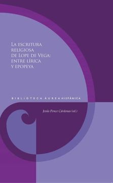 portada La Escritura Religiosa de Lope de Vega: Entre Lírica y Epopeya