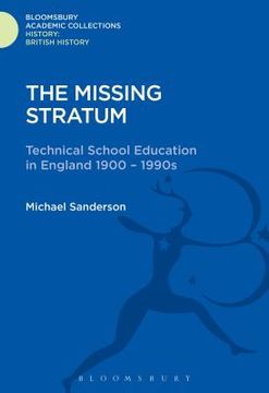 portada The Missing Stratum: Technical School Education in England 1900-1990s (en Inglés)