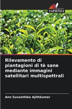 portada Rilevamento di piantagioni di tè sane mediante immagini satellitari multispettrali (in Italian)
