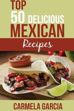 portada Top 50 Delicious Mexican Recipes (en Inglés)