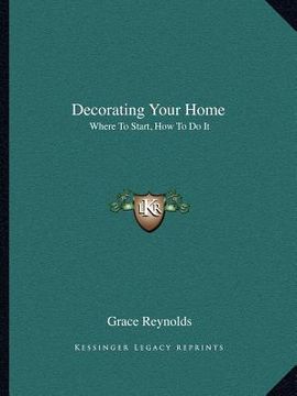 portada decorating your home: where to start, how to do it (en Inglés)