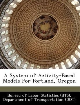 portada a system of activity-based models for portland, oregon (en Inglés)