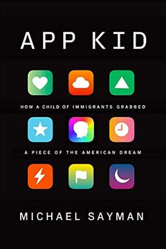 portada App Kid: How a Child of Immigrants Grabbed a Piece of the American Dream (en Inglés)