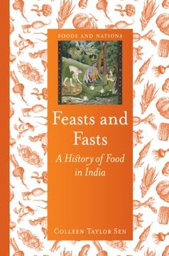 portada Feasts and Fasts: A History of Food in India (Foods and Nations)