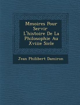 portada M Moires Pour Servir L'Histoire de La Philosophie Au Xviiie Si Cle (in French)