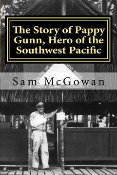 portada The Story of Pappy Gunn, Hero of the Southwest Pacific (en Inglés)