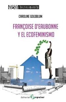 portada Françoise D’Eaubonne y el Ecofeminismo: 01 (Decrecimiento) (in Spanish)