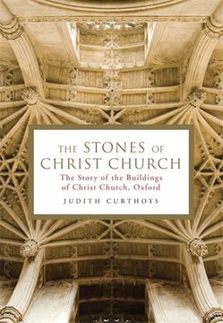 portada The Stones of Christ Church: The Story of the Buildings of Christ Church, Oxford