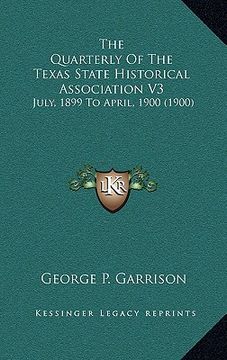 portada the quarterly of the texas state historical association v3: july, 1899 to april, 1900 (1900) (in English)