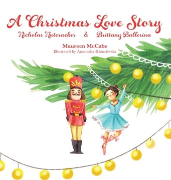 portada A Christmas Love Story: Nicholas Nutcracker & Brittany Ballerina (en Inglés)