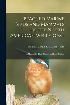 portada Beached Marine Birds and Mammals of the North American West Coast: A Manual for Their Census and Identification