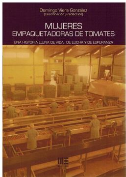 portada Mujeres Empaquetadoras de Tomates. Una Historia Llena de Vida, de Lucha y de Esperanza (in Spanish)