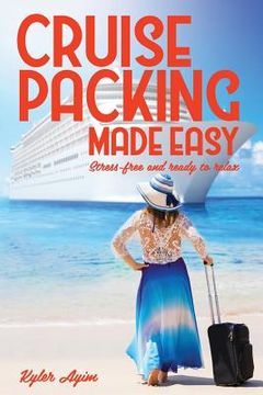 portada Cruise Packing Made Easy: Stress-free and ready to relax (in English)